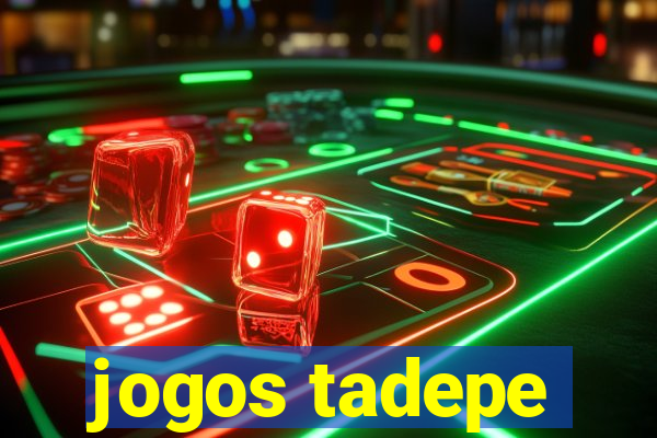 jogos tadepe